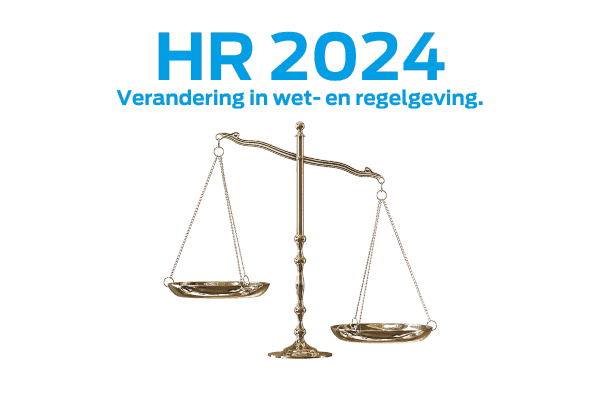 Veranderingen in wet- en regelgeving voor HR in 2024